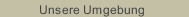 Unsere Umgebung