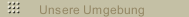 Unsere Umgebung